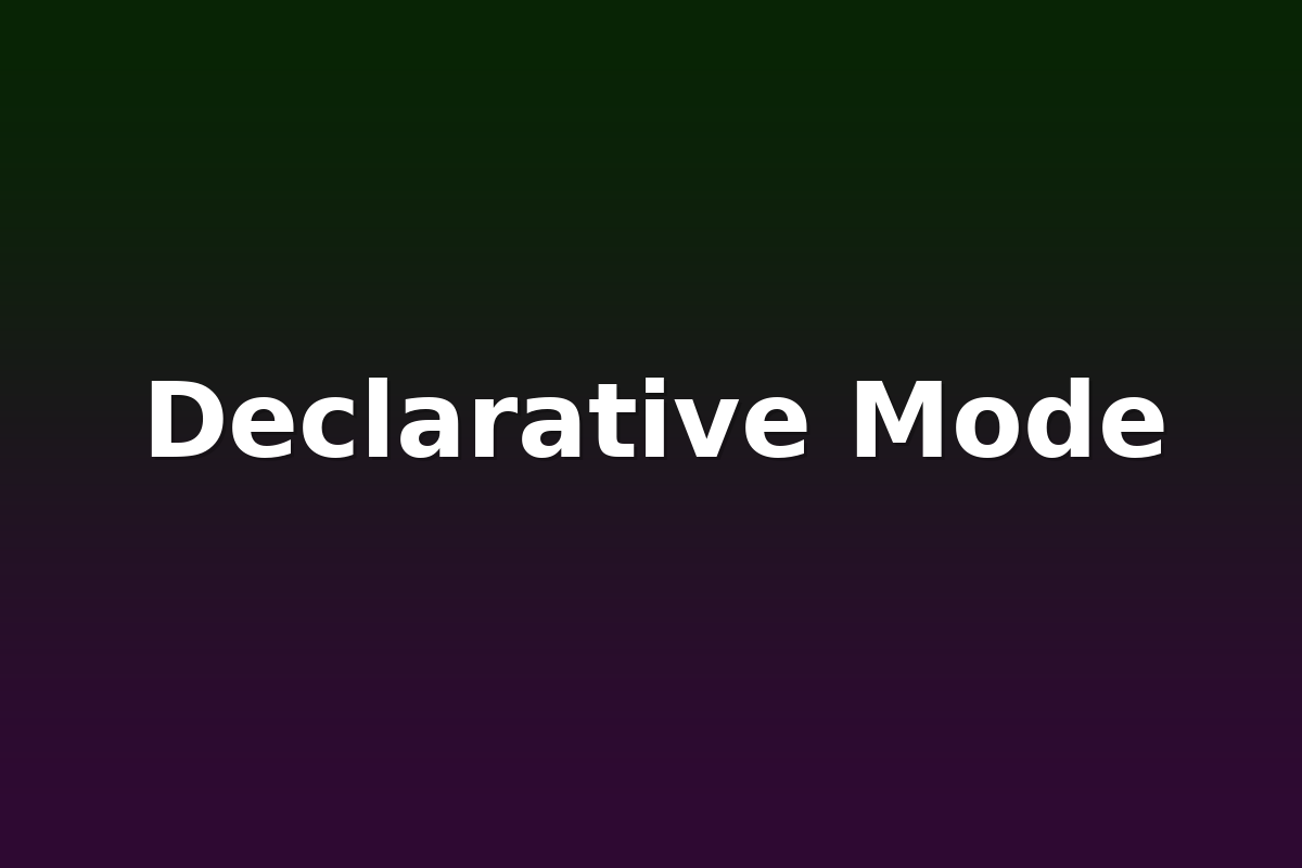 Declarative Mode