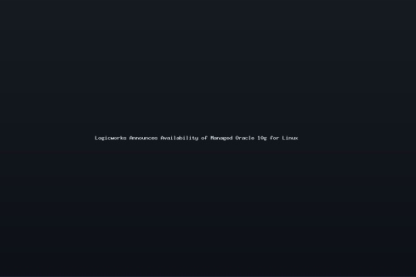 Logicworks Announces Availability of Managed Oracle 10g for Linux