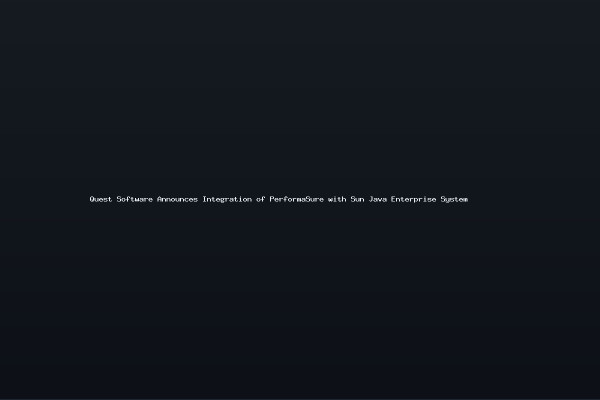 Quest Software Announces Integration of PerformaSure with Sun Java Enterprise System