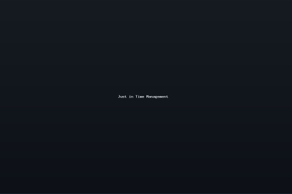 Just in Time Management