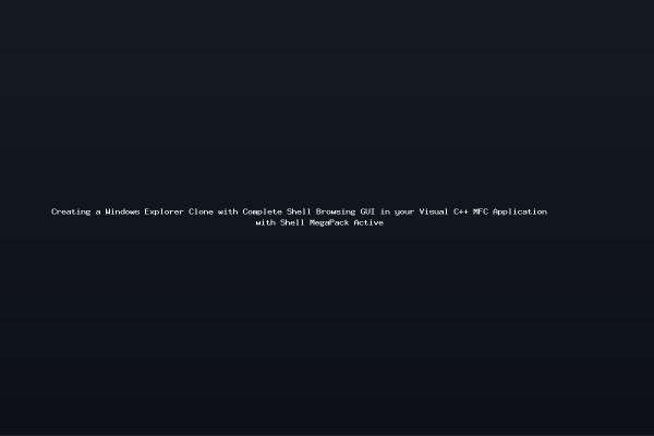 Creating a Windows Explorer Clone with Complete Shell Browsing GUI in your Visual C MFC Application with Shell MegaPack Active