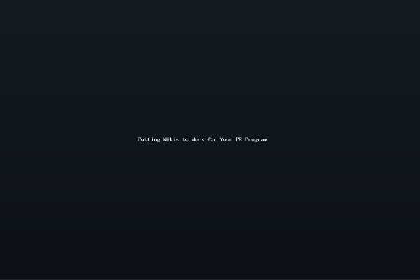 Putting Wikis to Work for Your PR Program