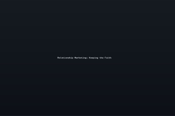 Relationship Marketing Keeping the Faith