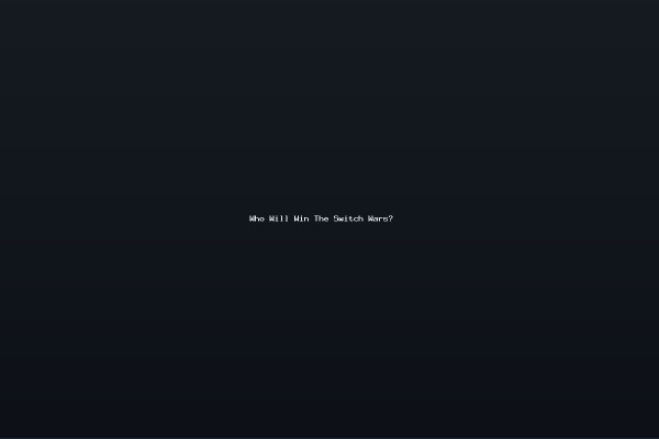 Who Will Win The Switch Wars