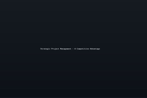 Strategic Project Management - A Competitive Advantage