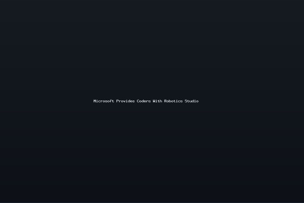 Microsoft Provides Coders With Robotics Studio