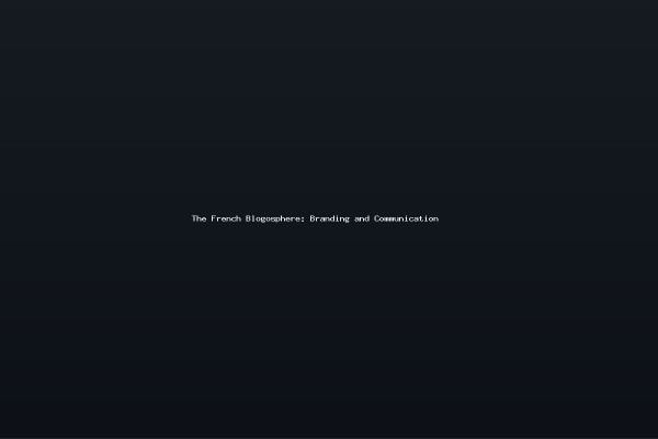 The French Blogosphere Branding and Communication