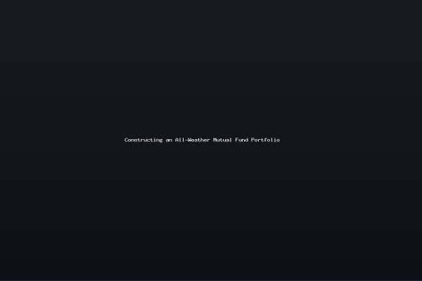 Constructing an All-Weather Mutual Fund Portfolio