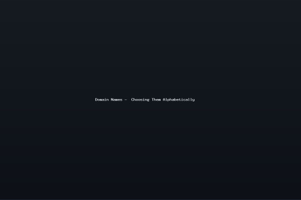 Domain Names - Choosing Them Alphabetically