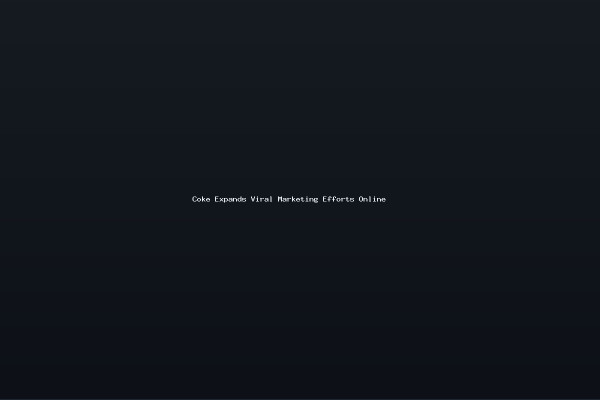 Coke Expands Viral Marketing Efforts Online