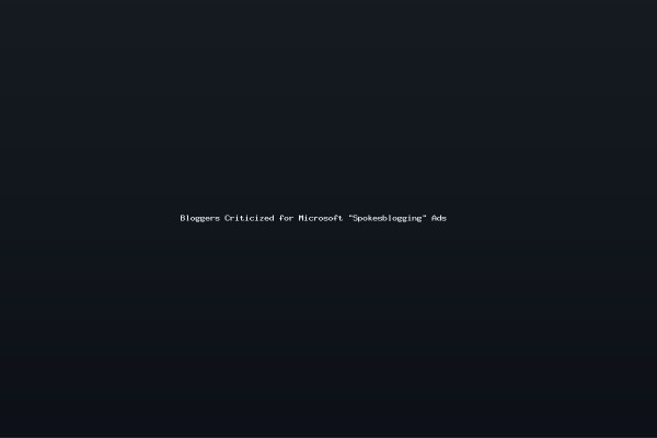 Bloggers Criticized for Microsoft Spokesblogging Ads
