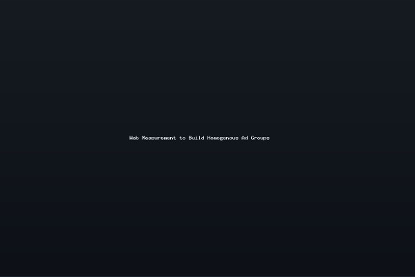 Web Measurement to Build Homogenous Ad Groups