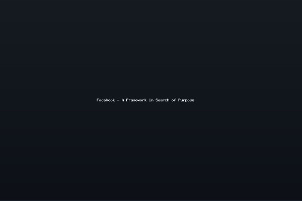 Facebook - A Framework in Search of Purpose