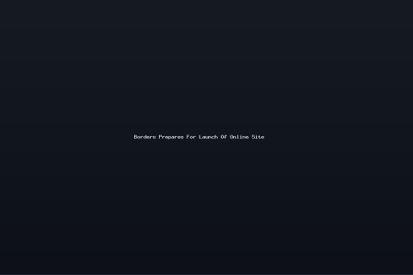 Borders Prepares For Launch Of Online Site