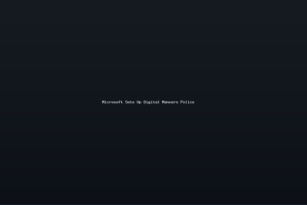 Microsoft Sets Up Digital Manners Police