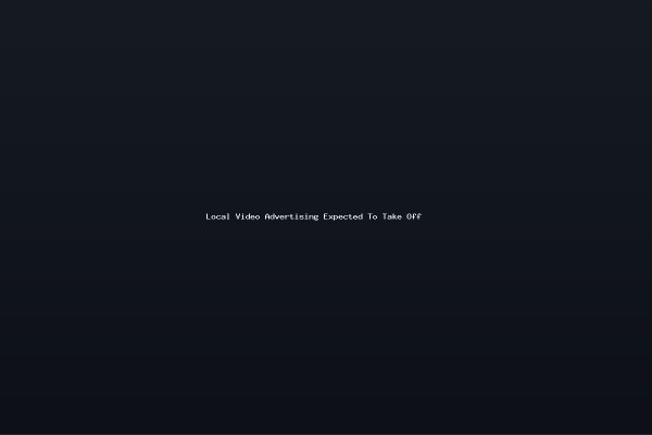 Local Video Advertising Expected To Take Off