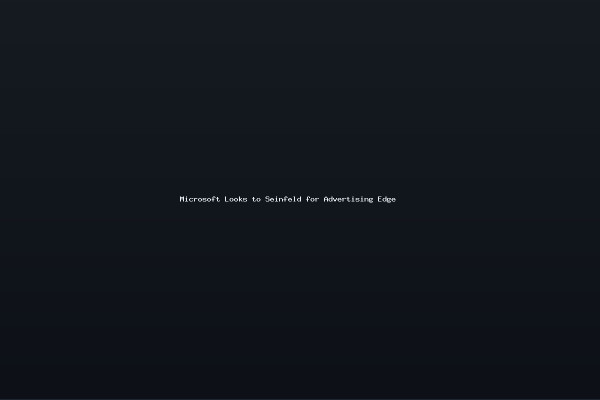 Microsoft Looks to Seinfeld for Advertising Edge