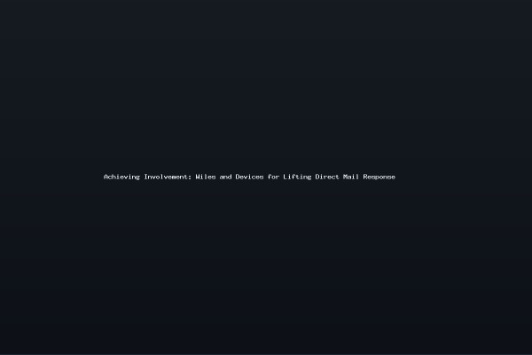 Achieving Involvement: Wiles and Devices for Lifting Direct Mail Response