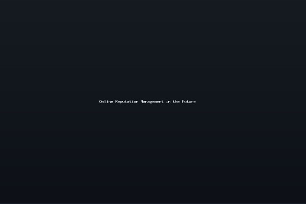 Online Reputation Management in the Future