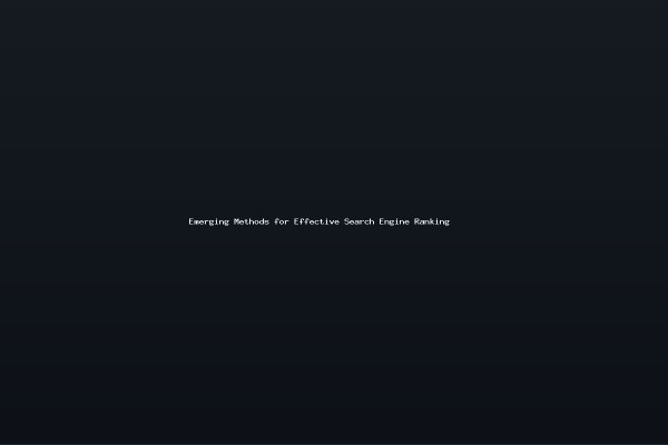 Emerging Methods for Effective Search Engine Ranking