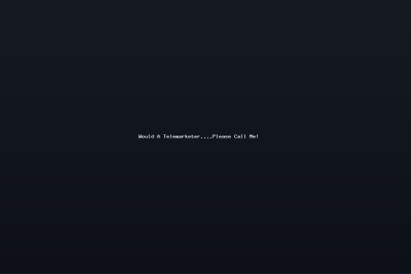 Would A TelemarketerPlease Call Me