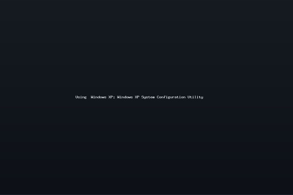 Using Windows XP Windows XP System Configuration Utility