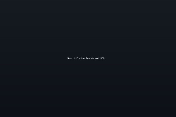 Search Engine Trends and SEO