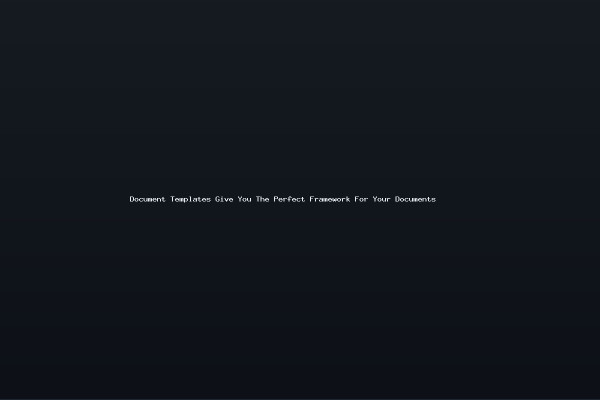 Document Templates Give You The Perfect Framework For Your Documents