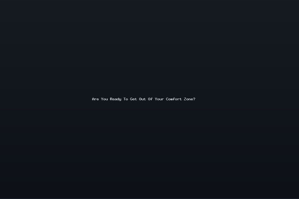 Are You Ready To Get Out Of Your Comfort Zone