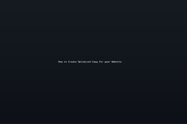 How to Create Optimized Copy for your Website