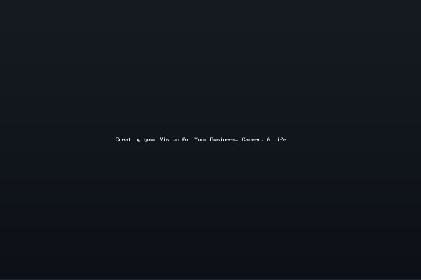 Creating your Vision for Your Business, Career, & Life