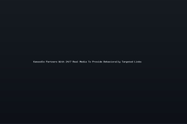 Kanoodle Partners With 247 Real Media To Provide Behaviorally Targeted Links