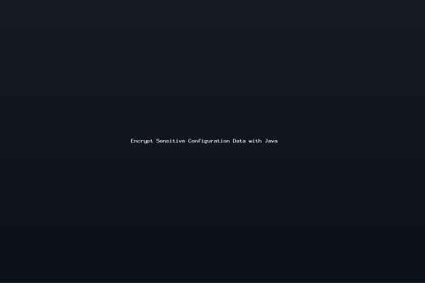 Encrypt Sensitive Configuration Data with Java