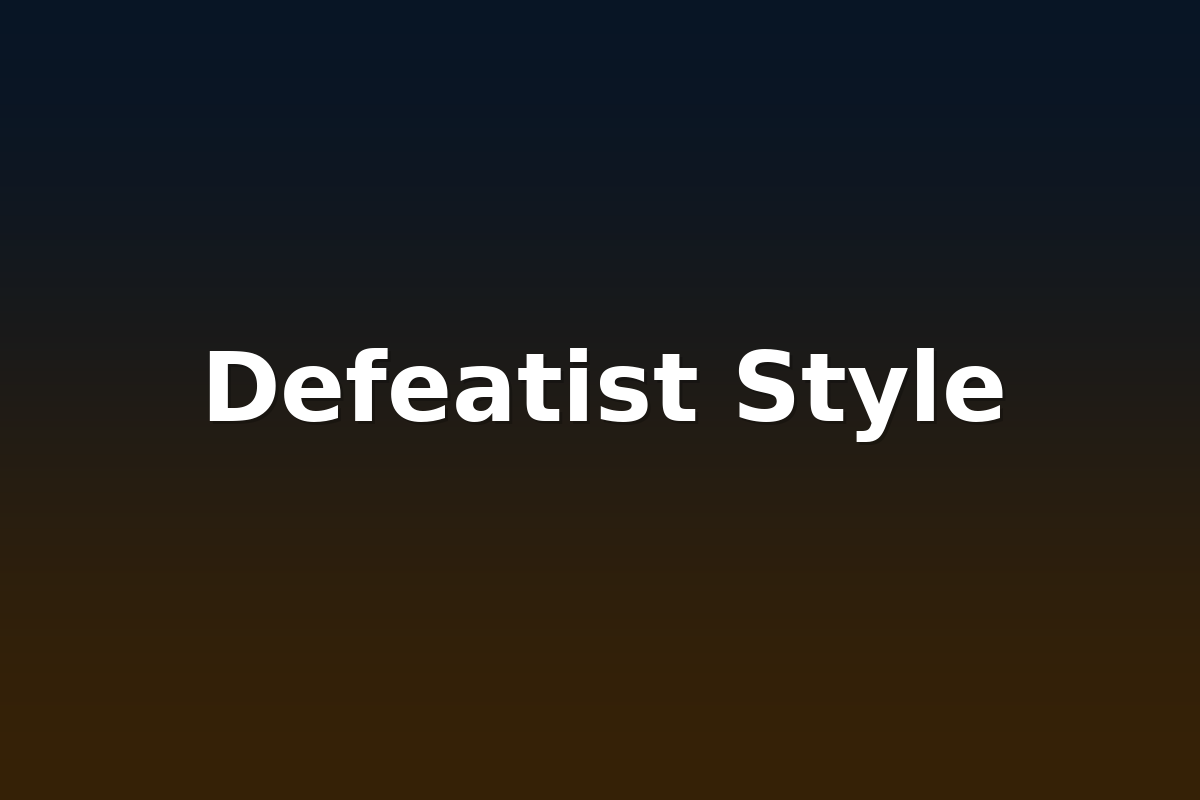 Defeatist Style