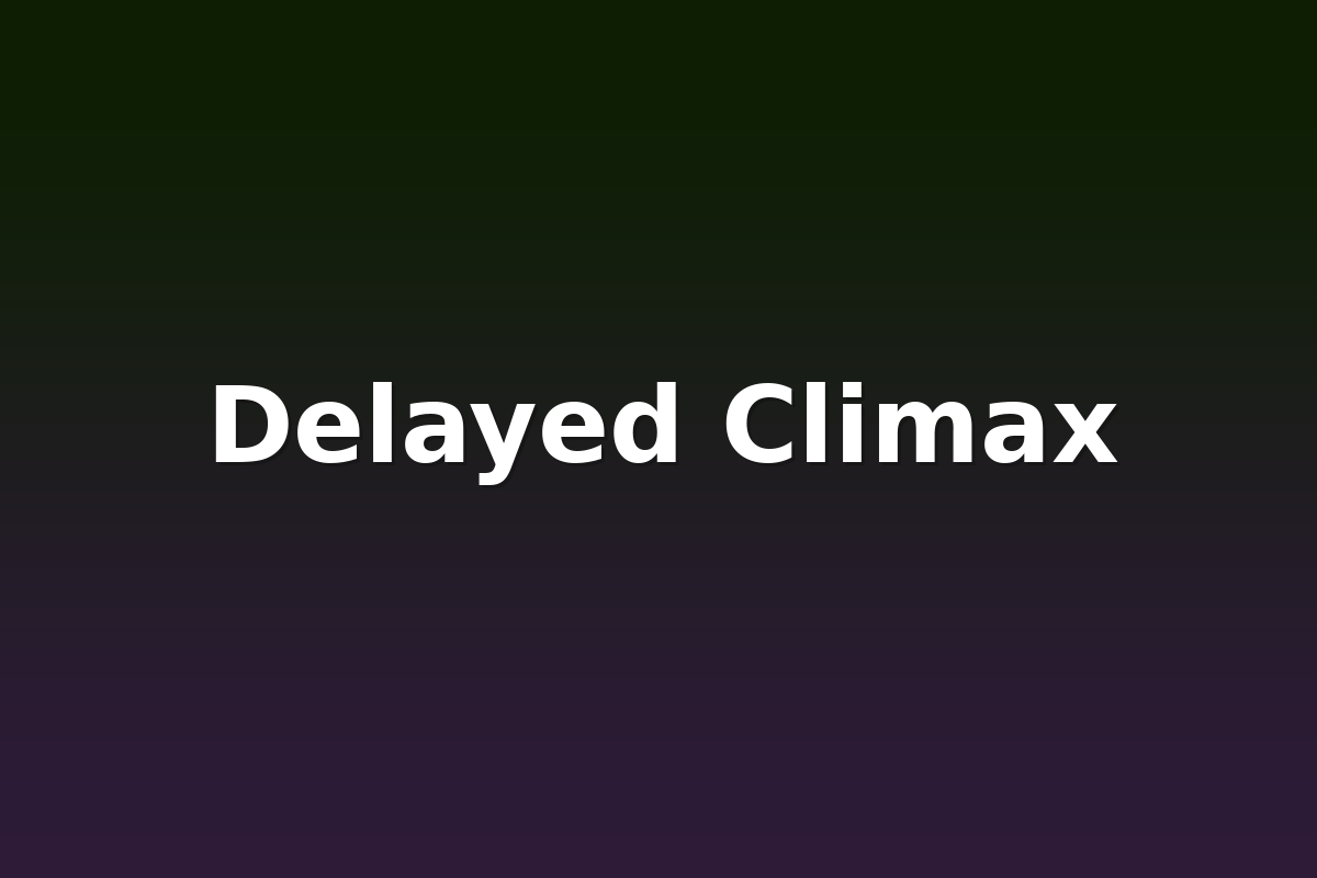 Delayed Climax