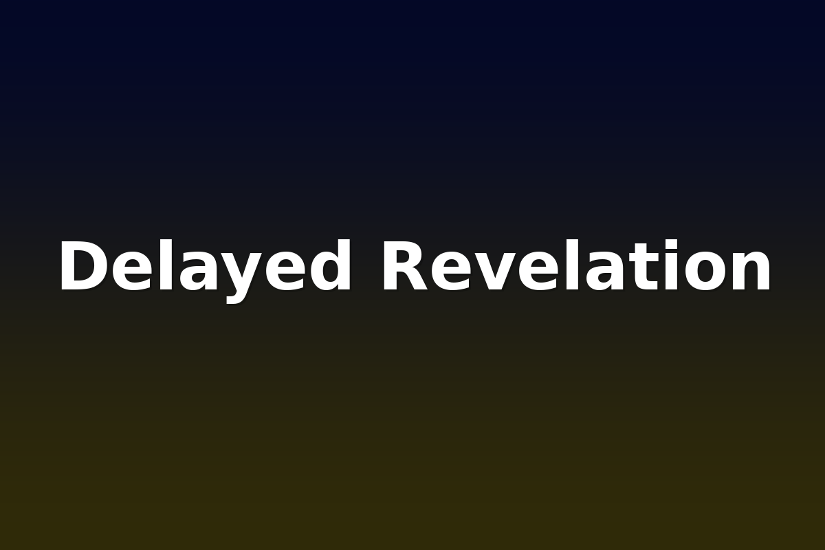 Delayed Revelation