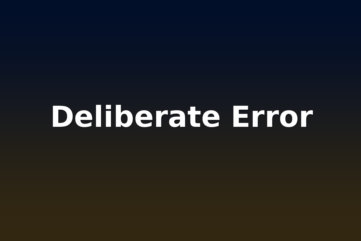 Deliberate Error