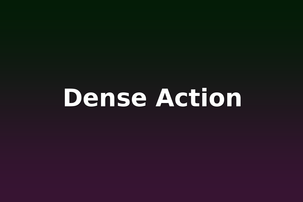 Dense Action