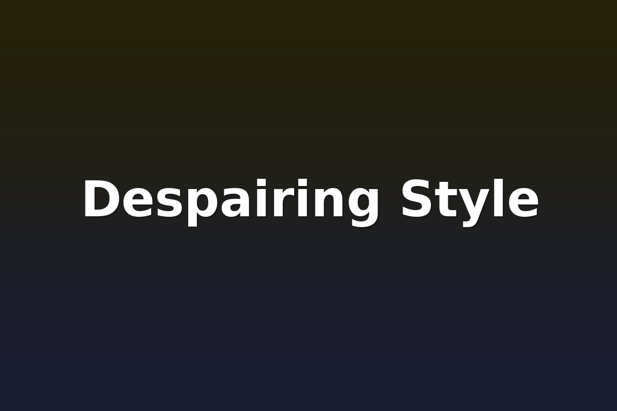 Despairing Style