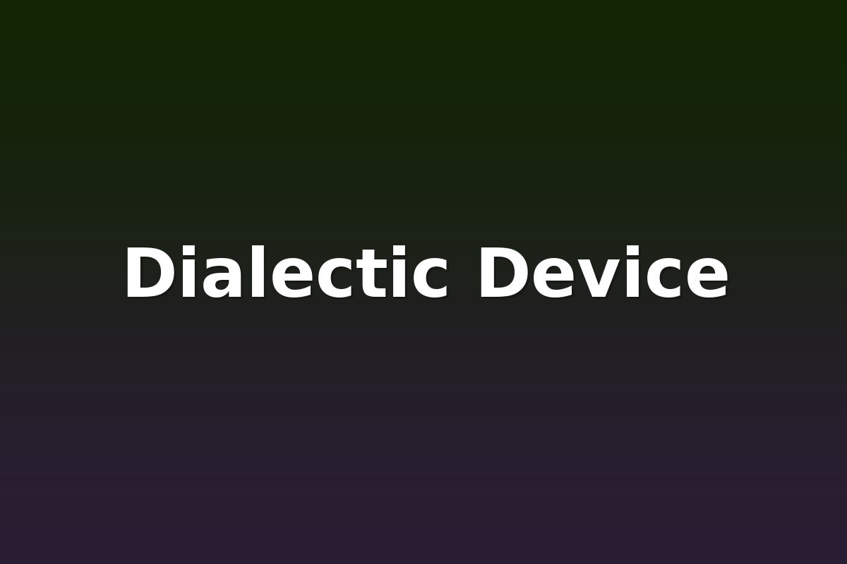 Dialectic Device