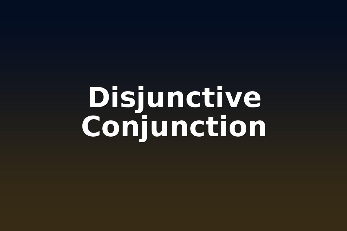 Disjunctive Conjunction