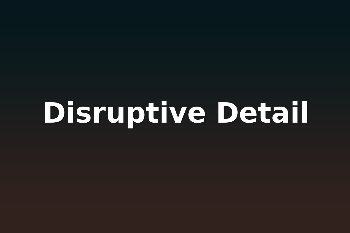 Disruptive Detail