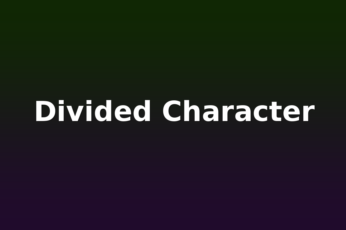 Divided Character
