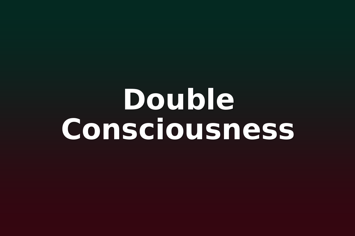 Double Consciousness