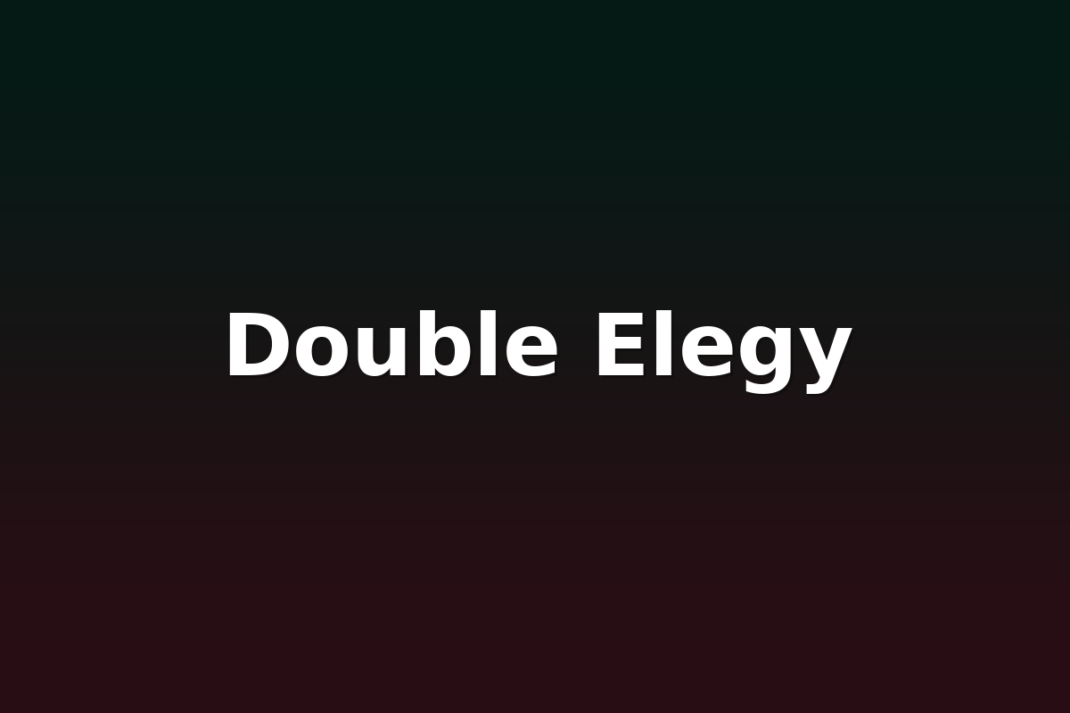 Double Elegy