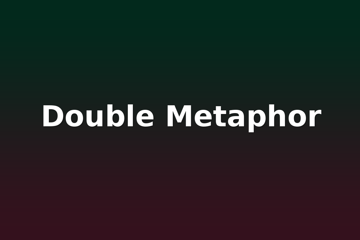 Double Metaphor