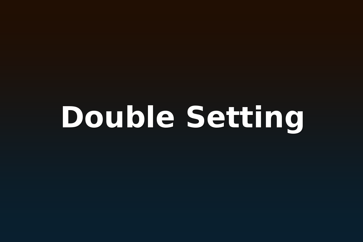 Double Setting