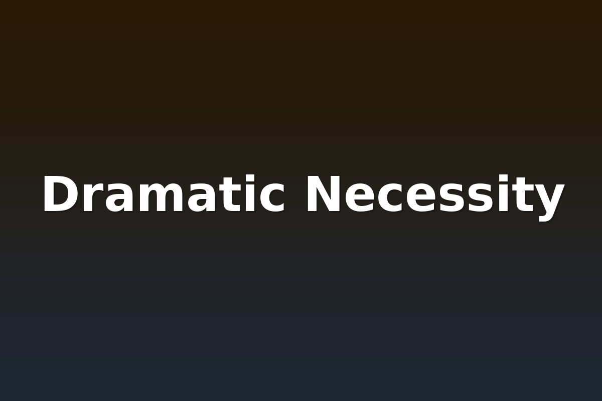 Dramatic Necessity