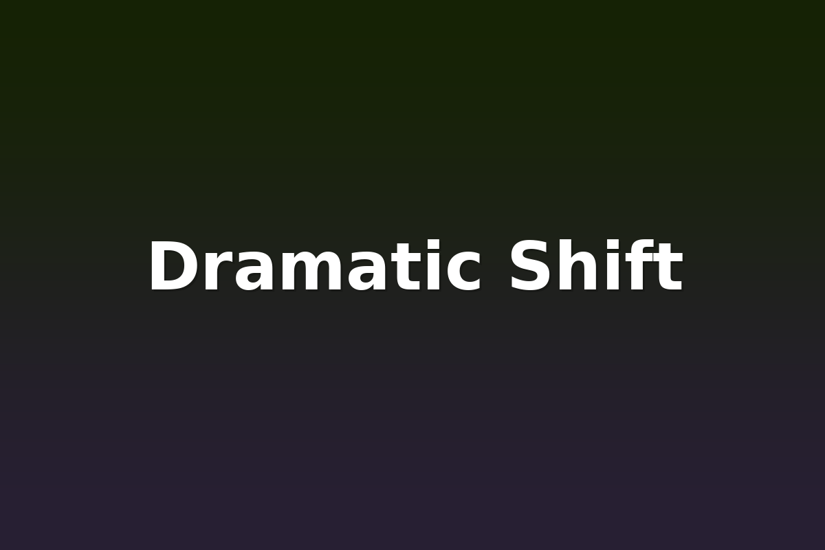 Dramatic Shift