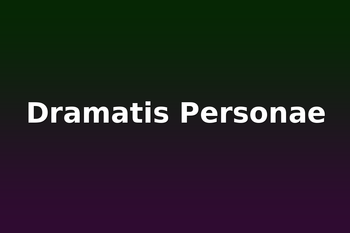 Dramatis Personae